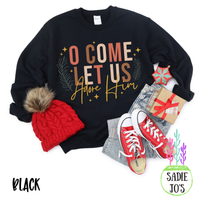 O Come Let Us Adore Him Sweatshirt